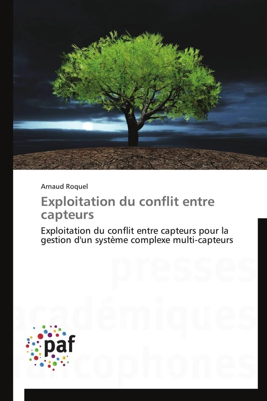 Exploitation du conflit entre capteurs: Exploitation du conflit entre capteurs pour la gestion d'un système complexe multi-capteurs (Omn.Pres.Franc.)
