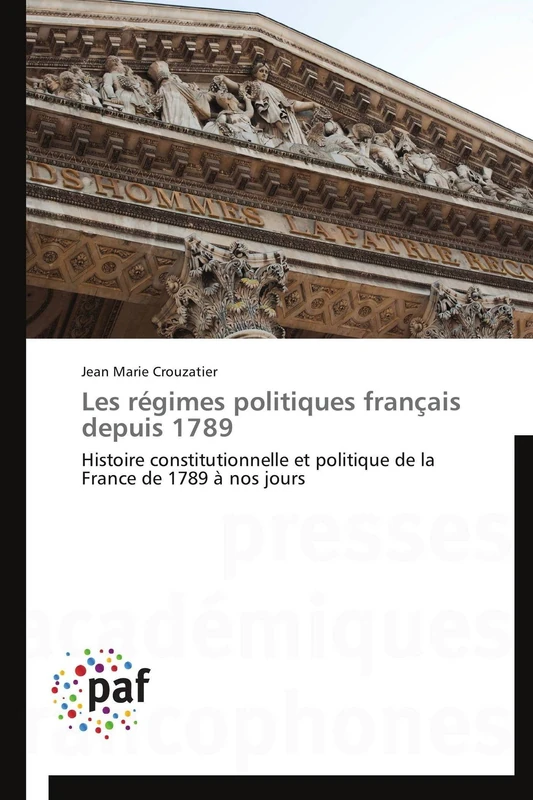 Les régimes politiques français depuis 1789: Histoire constitutionnelle et politique de la France de 1789 à nos jours (Omn.Pres.Franc.)