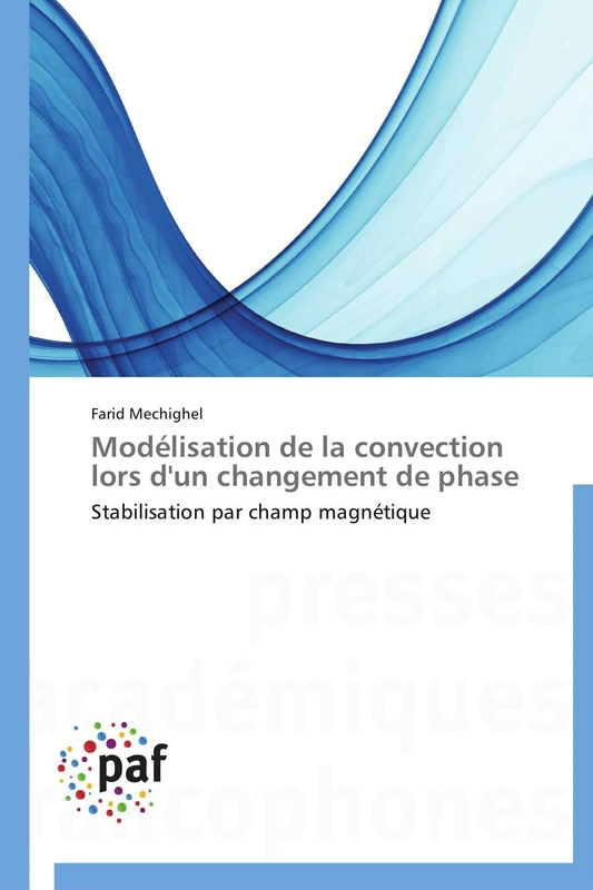Modélisation de la convection lors d'un changement de phase: Stabilisation par champ magnétique (Omn.Pres.Franc.)
