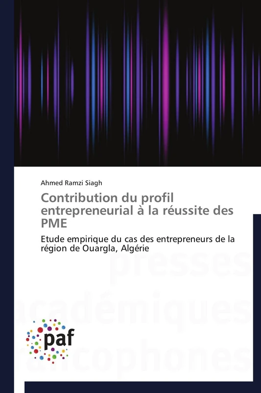 Contribution du profil entrepreneurial à la réussite des PME: Etude empirique du cas des entrepreneurs de la région de Ouargla, Algérie (Omn.Pres.Franc.)