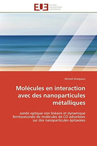 Molécules en interaction avec des nanoparticules métalliques: sonde optique non linéaire et dynamique femtoseconde de molécules de CO adsorbées sur des nanoparticules épitaxiées (Omn.Univ.Europ.)
