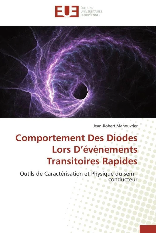 Comportement Des Diodes Lors D’évènements Transitoires Rapides: Outils de Caractérisation et Physique du semi-conducteur (Omn.Univ.Europ.) - Image 1