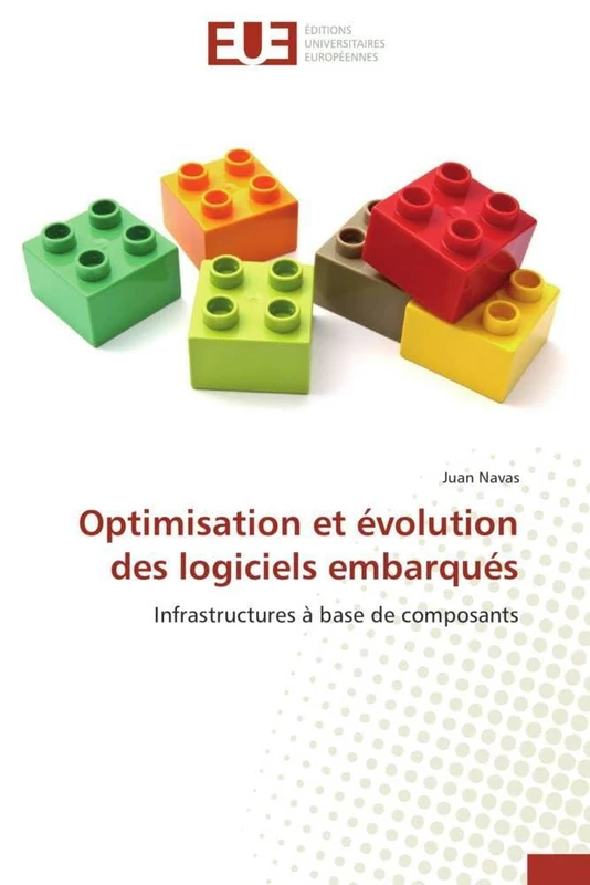 Optimisation et évolution des logiciels embarqués: Infrastructures à base de composants (Omn.Univ.Europ.)