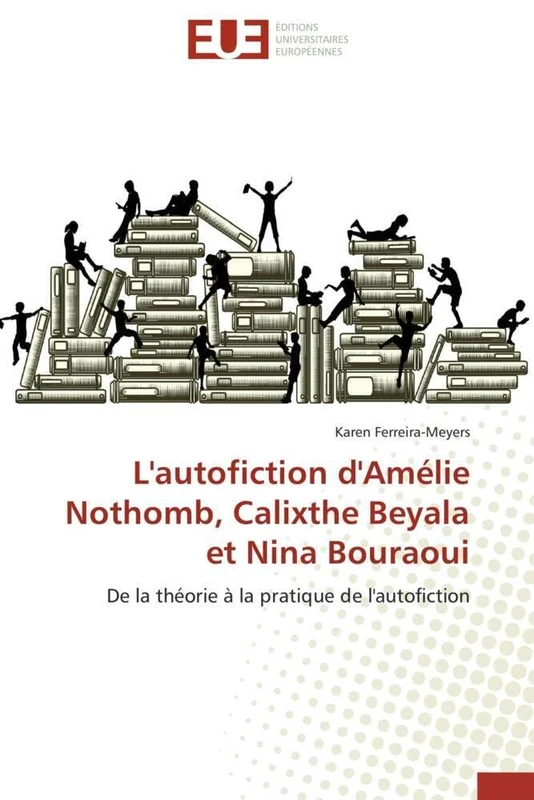 L'autofiction d'Amélie Nothomb, Calixthe Beyala et Nina Bouraoui: De la théorie à la pratique de l'autofiction (Omn.Univ.Europ.) - Image 1