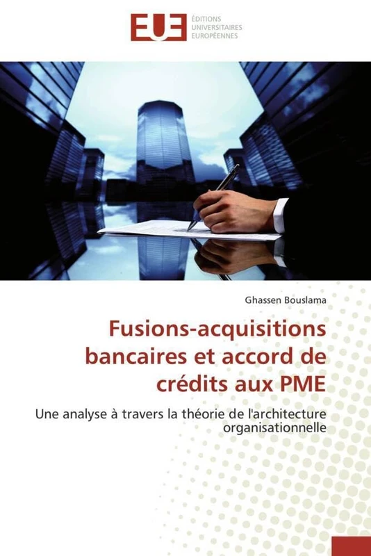 Fusions-acquisitions bancaires et accord de crédits aux PME: Une analyse à travers la théorie de l'architecture organisationnelle (Omn.Univ.Europ.) - Image 1
