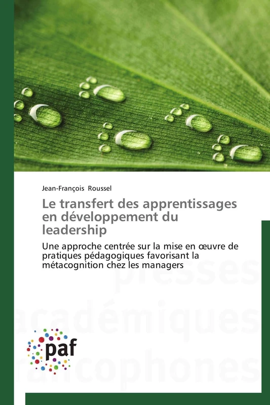 Le transfert des apprentissages en développement du leadership: Une approche centrée sur la mise en œuvre de pratiques pédagogiques favorisant la métacognition chez les managers (Omn.Pres.Franc.)