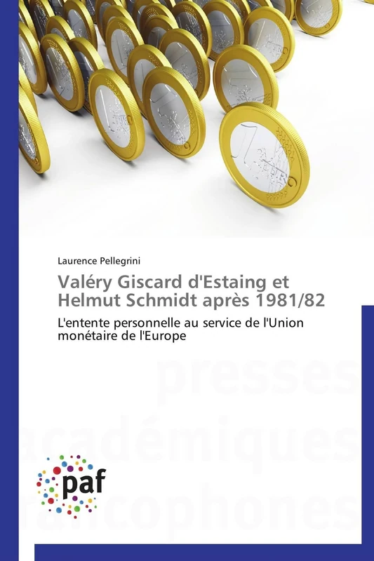 Valéry Giscard d'Estaing et Helmut Schmidt après 1981/82: L'entente personnelle au service de l'Union monétaire de l'Europe (Omn.Pres.Franc.)
