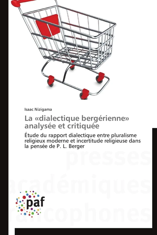 La «dialectique bergérienne» analysée et critiquée: Étude du rapport dialectique entre pluralisme religieux moderne et incertitude religieuse dans la pensée de P. L. Berger - Image 1