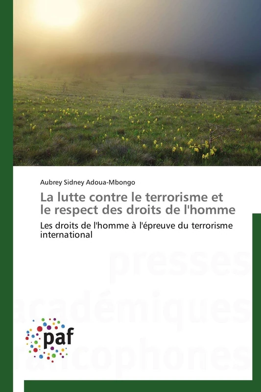 La lutte contre le terrorisme et le respect des droits de l'homme: Les droits de l'homme à l'épreuve du terrorisme international (Omn.Pres.Franc.)