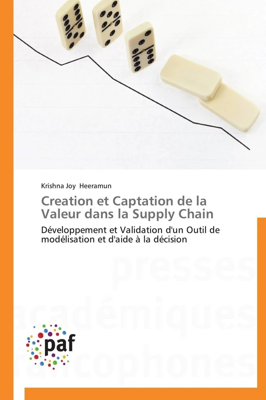 Creation et Captation de la Valeur dans la Supply Chain: Développement et Validation d'un Outil de modélisation et d'aide à la décision (Omn.Pres.Franc.)