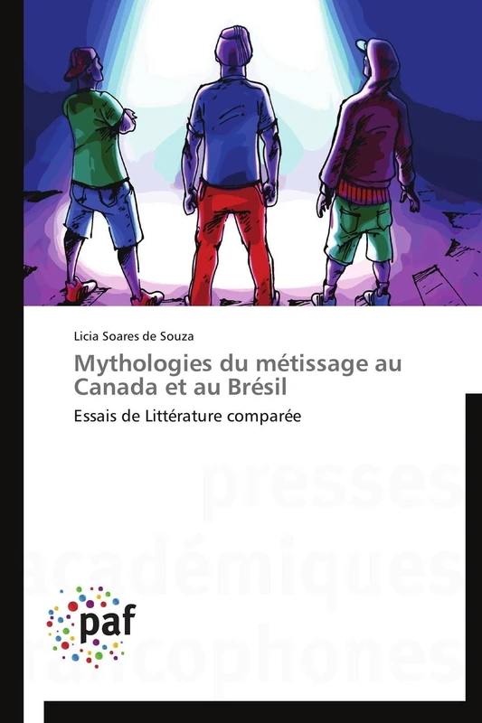 Mythologies du métissage au Canada et au Brésil: Essais de Littérature comparée (Omn.Pres.Franc.)