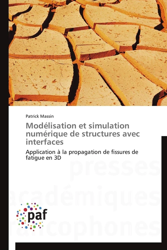 Modélisation et simulation numérique de structures avec interfaces: Application à la propagation de fissures de fatigue en 3D (Omn.Pres.Franc.)