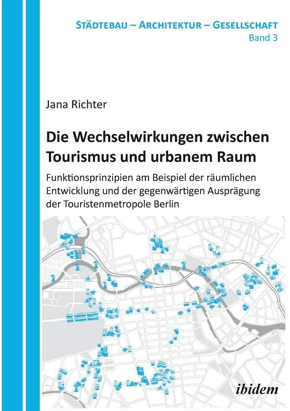 Die Wechselwirkungen zwischen Tourismus und urbanem Raum. Funktionsprinzipien am Beispiel der rumlichen Entwicklung und der gegenwrtigen Ausprgung der Touristenmetropole Berlin: 3