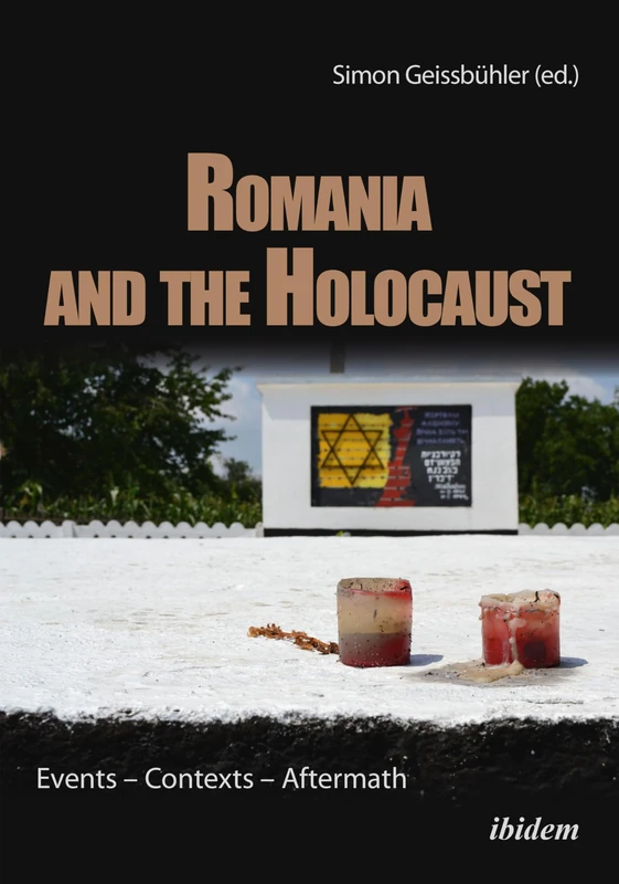Romania & the Holocaust: Events – Contexts – Aftermath