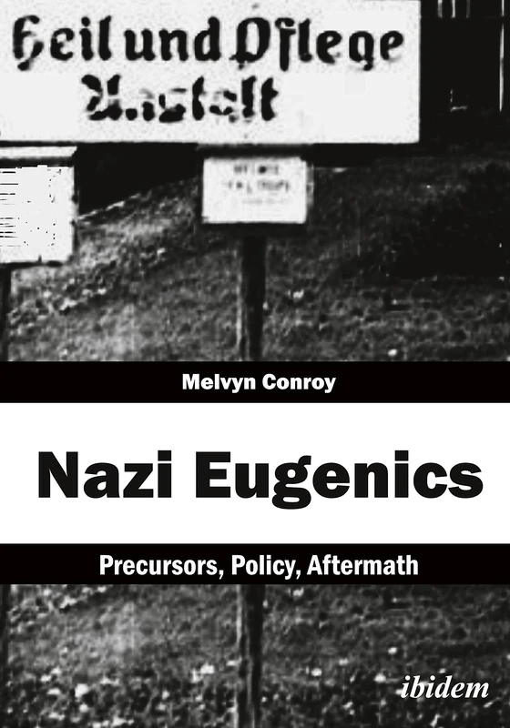 Nazi Eugenics: Precursors, Policy, Aftermath