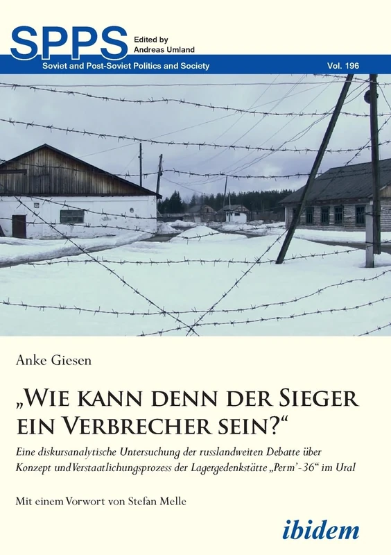 "Wie kann denn der Sieger ein Verbrecher sein?": Eine diskursanalytische Untersuchung der russlandweiten Debatte über Konzept und Verstaatlichungsprozess der Lagergedenkstätte "Perm'-36" im Ural - Image 1