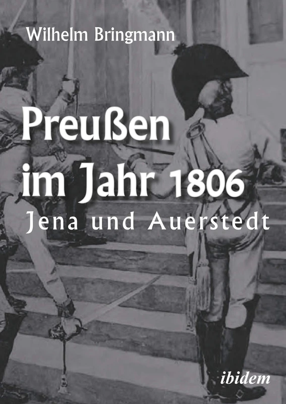 Preußen im Jahr 1806: Jena und Auerstedt