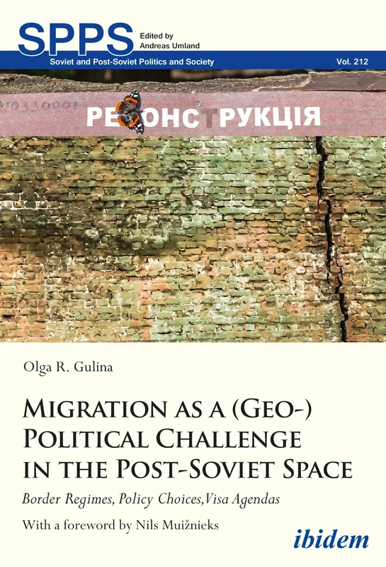 Migration as a (Geo-)Political Challenge in the Post-Soviet Space: Border Regimes, Policy Choices, Visa Agendas (Soviet and Post-Soviet Politics and Society) - Image 1