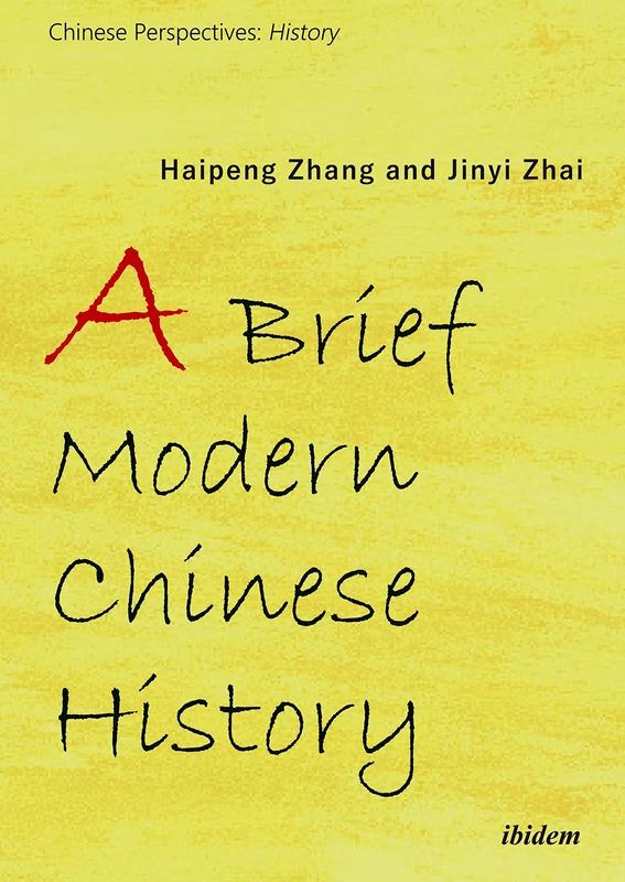 A Brief Modern Chinese History (Chinesische Perspektiven: Geschichte)