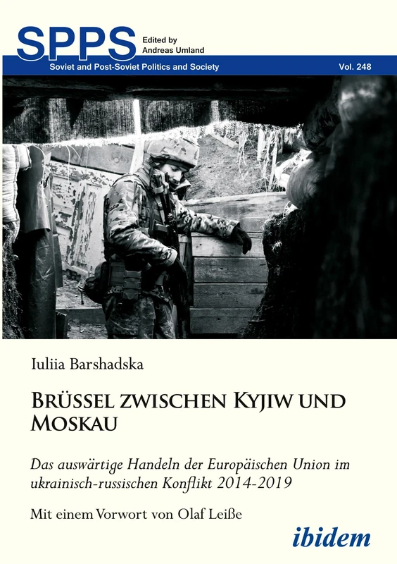 Brüssel zwischen Kyjiw und Moskau: Das auswärtige Handeln der Europäischen Union im ukrainisch-russischen Konflikt 2014-2019 (Soviet and Post-Soviet Politics and Society)