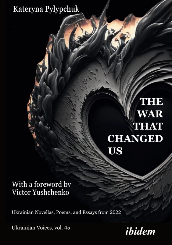 The War that Changed Us: Ukrainian Novellas, Poems, and Essays from 2022: 45 (Ukrainian Voices)