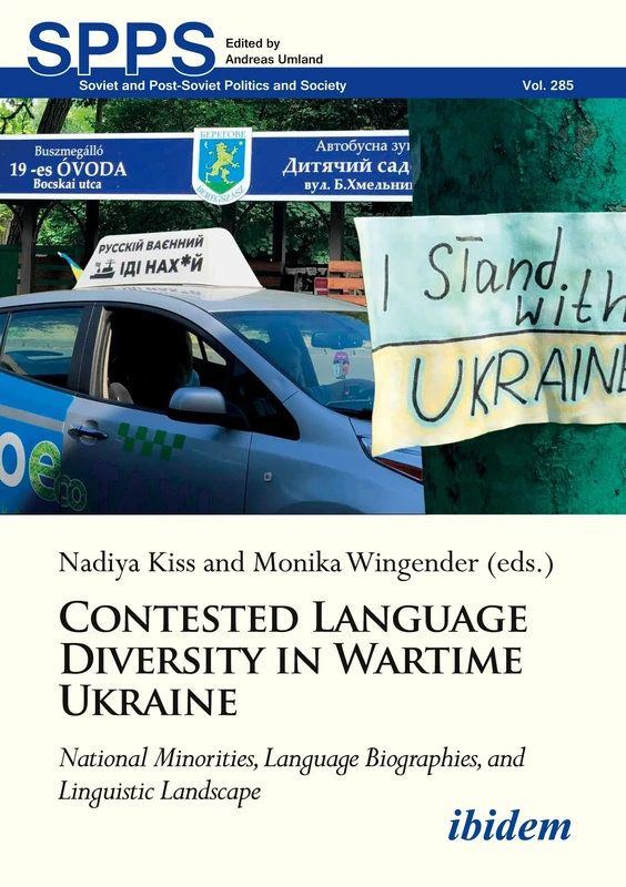 Contested Language Diversity in Wartime Ukraine: National Minorities, Language Biographies, and Linguistic Landscape (Soviet and Post-Soviet Politics and Society)