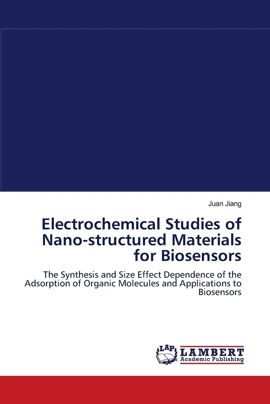 Electrochemical Studies of Nano-structured Materials for Biosensors: The Synthesis and Size Effect Dependence of the Adsorption of Organic Molecules and Applications to Biosensors