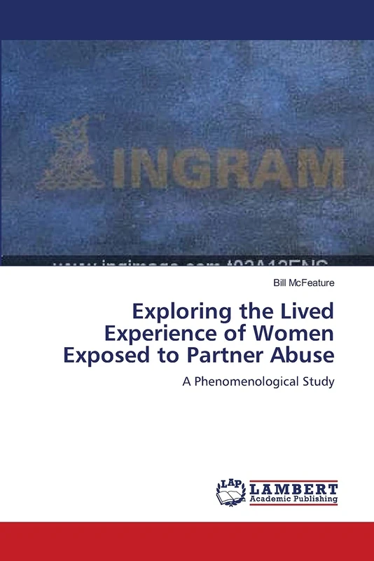 Exploring the Lived Experience of Women Exposed to Partner Abuse: A Phenomenological Study