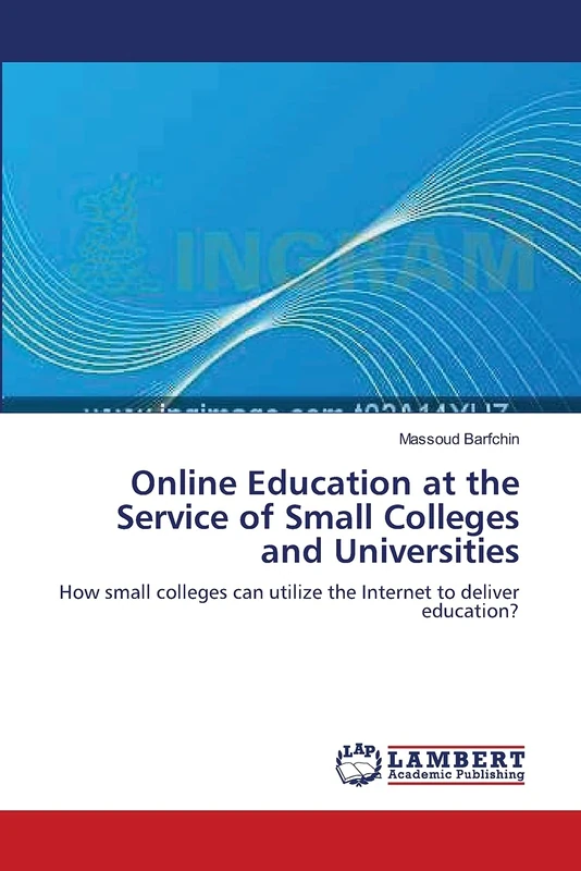 Online Education at the Service of Small Colleges and Universities: How small colleges can utilize the Internet to deliver education?