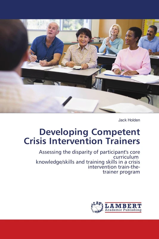 Developing Competent Crisis Intervention Trainers: Assessing the disparity of participant's core curriculum knowledge/skills and training skills in a crisis intervention train-the- trainer program