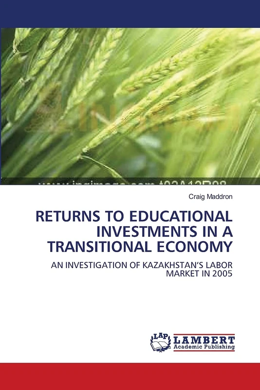 Returns To Educational Investments In A Transitional Economy: An Investigation Of Kazakhstan's Labor Market In 2005