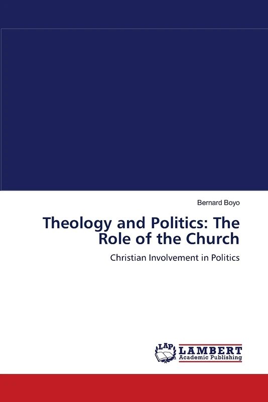 Theology and Politics: The Role of the Church: Christian Involvement in Politics