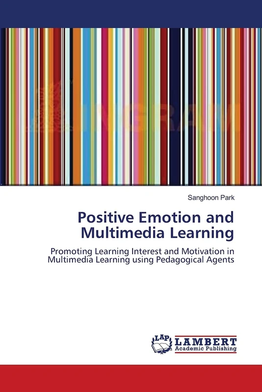 Positive Emotion and Multimedia Learning: Promoting Learning Interest and Motivation in Multimedia Learning using Pedagogical Agents