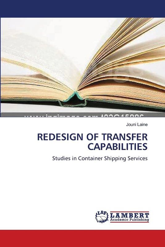 REDESIGN OF TRANSFER CAPABILITIES: Studies in Container Shipping Services