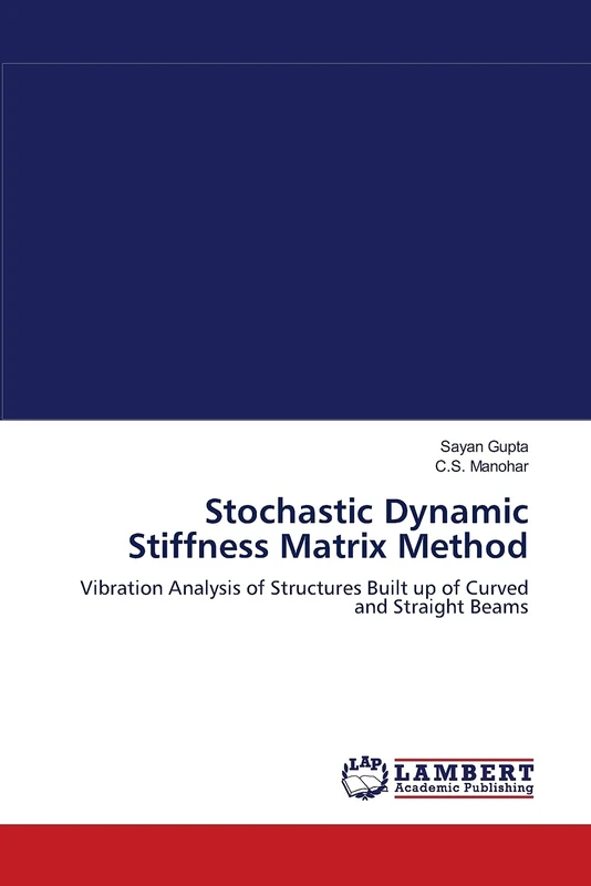 Stochastic Dynamic Stiffness Matrix Method: Vibration Analysis of Structures Built up of Curved and Straight Beams