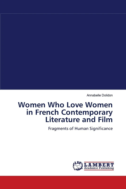 Women Who Love Women in French Contemporary Literature and Film: Fragments of Human Significance