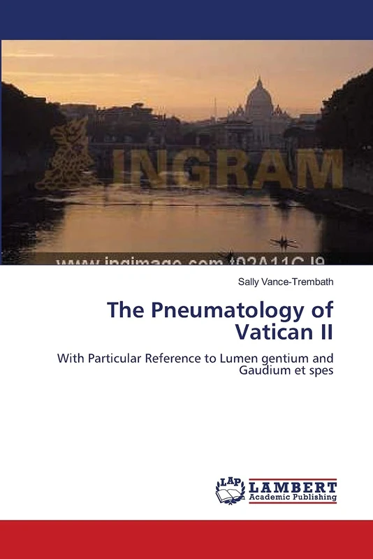 The Pneumatology of Vatican II: With Particular Reference to Lumen gentium and Gaudium et spes