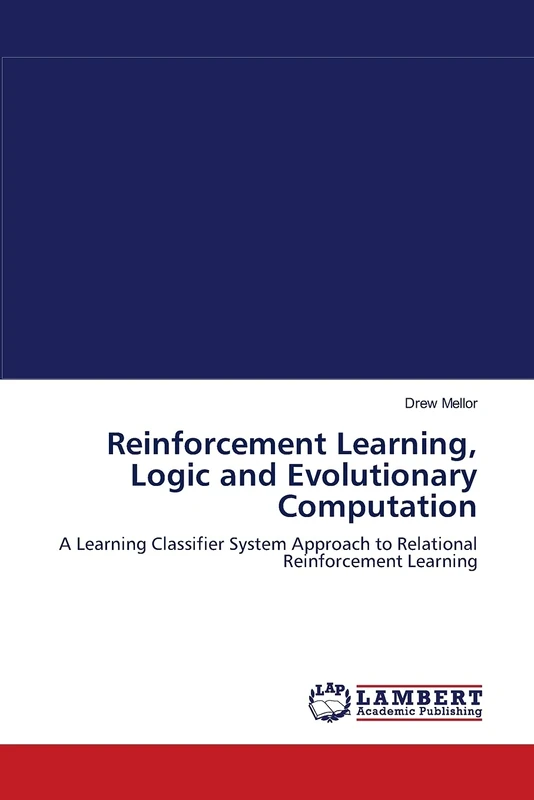 Reinforcement Learning, Logic and Evolutionary Computation: A Learning Classifier System Approach to Relational Reinforcement Learning