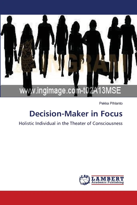 Decision-Maker in Focus: Holistic Individual in the Theater of Consciousness - Image 1