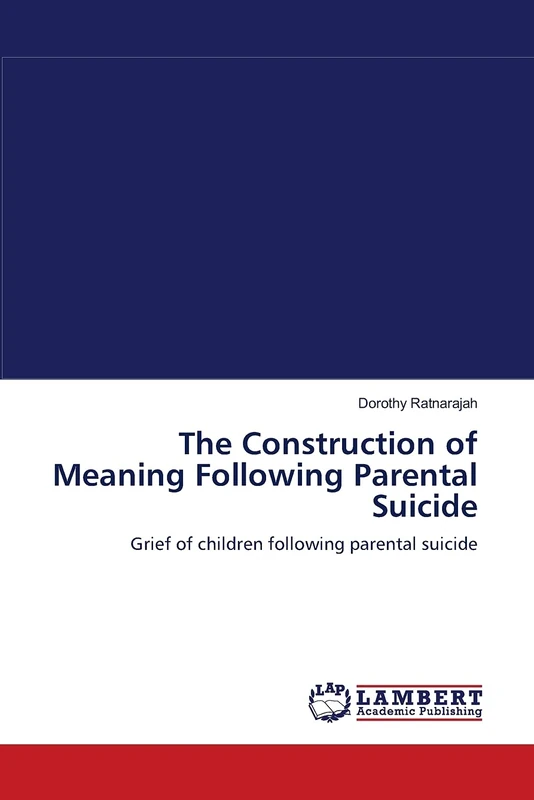 The Construction of Meaning Following Parental Suicide: Grief of children following parental suicide