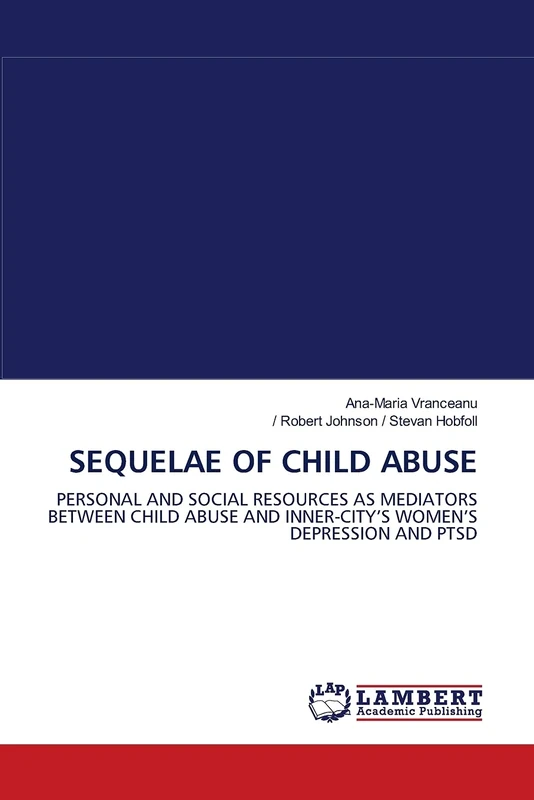 SEQUELAE OF CHILD ABUSE: PERSONAL AND SOCIAL RESOURCES AS MEDIATORS BETWEEN CHILD ABUSE AND INNER-CITY¿S WOMEN¿S DEPRESSION AND PTSD