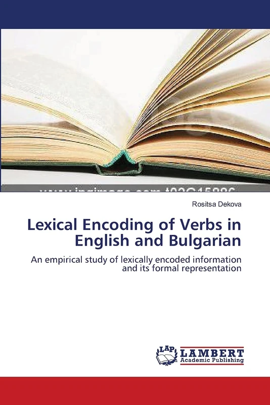 Lexical Encoding of Verbs in English and Bulgarian: An empirical study of lexically encoded information and its formal representation