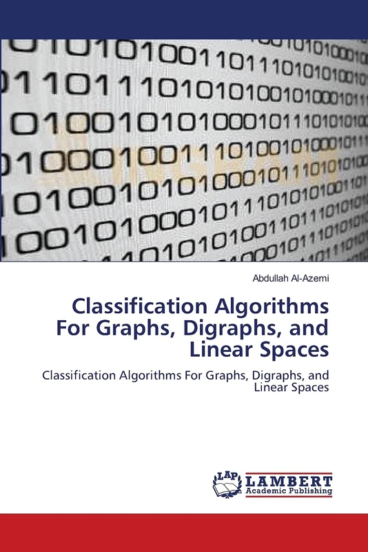 Classification Algorithms For Graphs, Digraphs, and Linear Spaces: Classification Algorithms For Graphs, Digraphs, and Linear Spaces