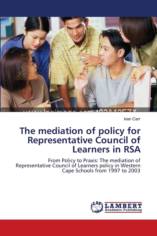 The mediation of policy for Representative Council of Learners in RSA: From Policy to Praxis: The mediation of Representative Council of Learners policy in Western Cape Schools from 1997 to 2003