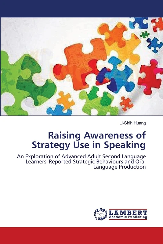 Raising Awareness of Strategy Use in Speaking: An Exploration of Advanced Adult Second Language Learners' Reported Strategic Behaviours and Oral Language Production