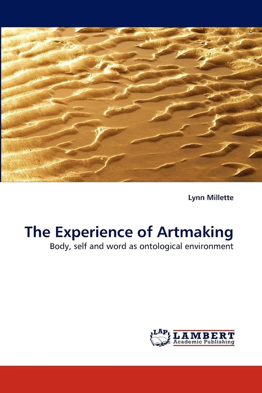 The Experience of Artmaking: Body, self and word as ontological environment