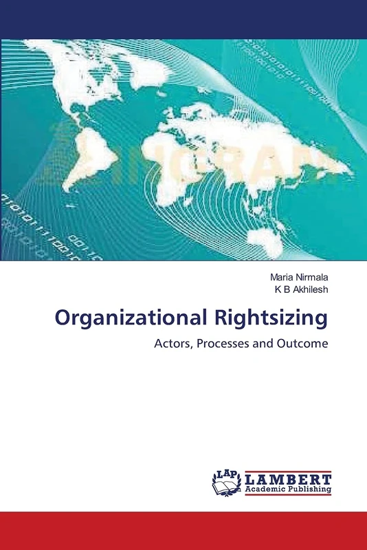 Organizational Rightsizing: Actors, Processes and Outcome