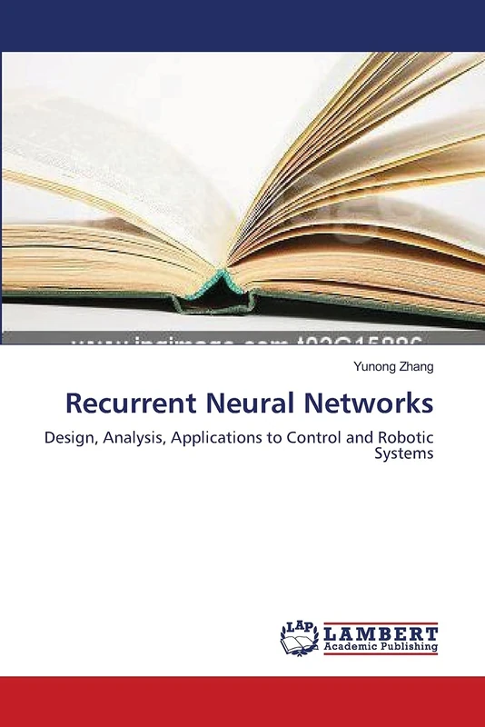 Recurrent Neural Networks: Design, Analysis, Applications to Control and Robotic Systems