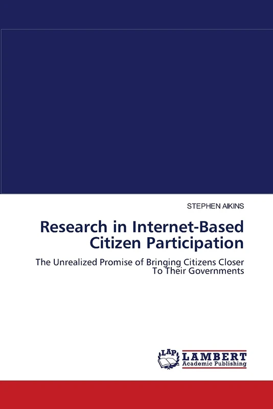 Research in Internet-Based Citizen Participation: The Unrealized Promise of Bringing Citizens Closer To Their Governments