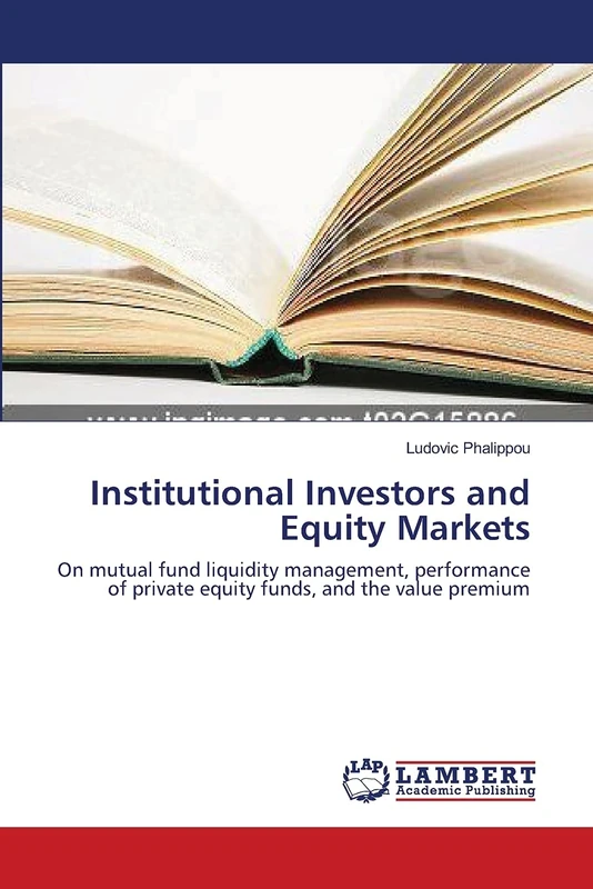 Institutional Investors and Equity Markets: On mutual fund liquidity management, performance of private equity funds, and the value premium